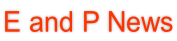 E and P News