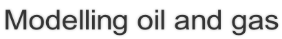 Modelling oil and gas